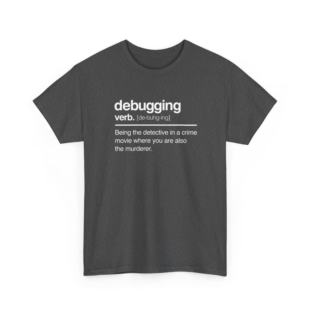 Debugging Verb - Nerd Shirt - It Shirt -  Unisex Regular Crewneck T-Shirt