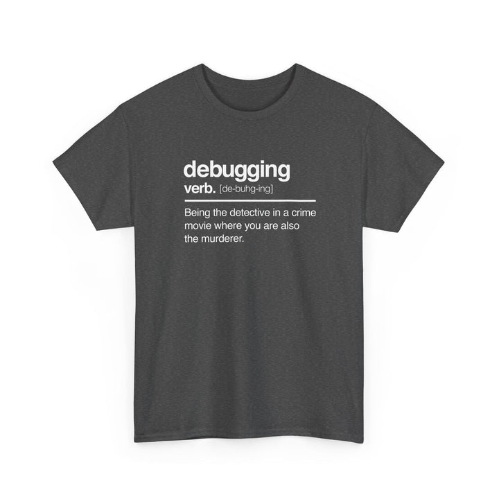 Debugging Verb - Nerd Shirt - It Shirt -  Unisex Regular Crewneck T-Shirt