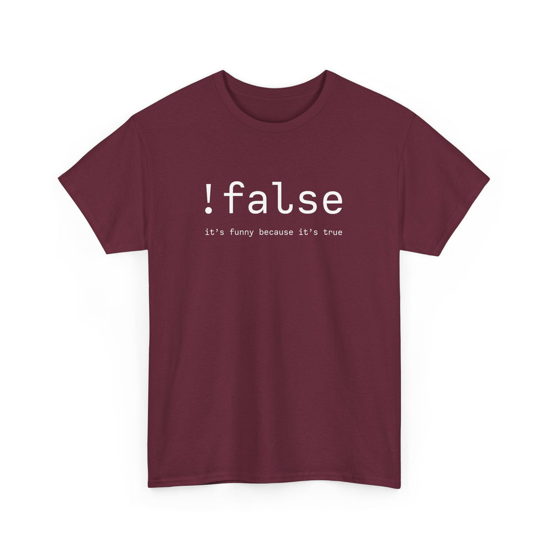 False Its Funny Because Its True - Nerd Shirt - It Shirt -  Unisex Regular Crewneck T-Shirt