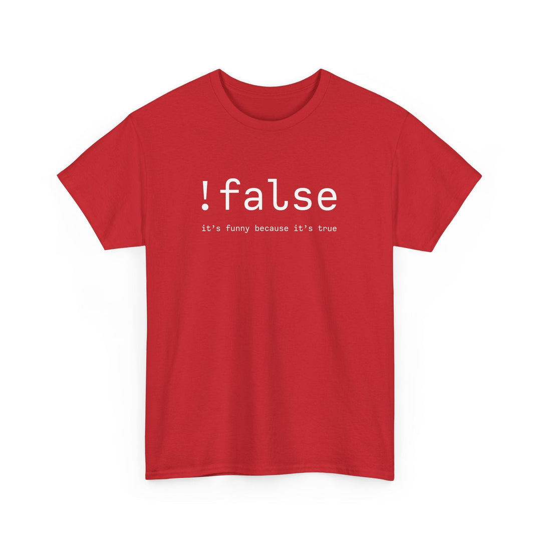 False Its Funny Because Its True - Nerd Shirt - It Shirt -  Unisex Regular Crewneck T-Shirt