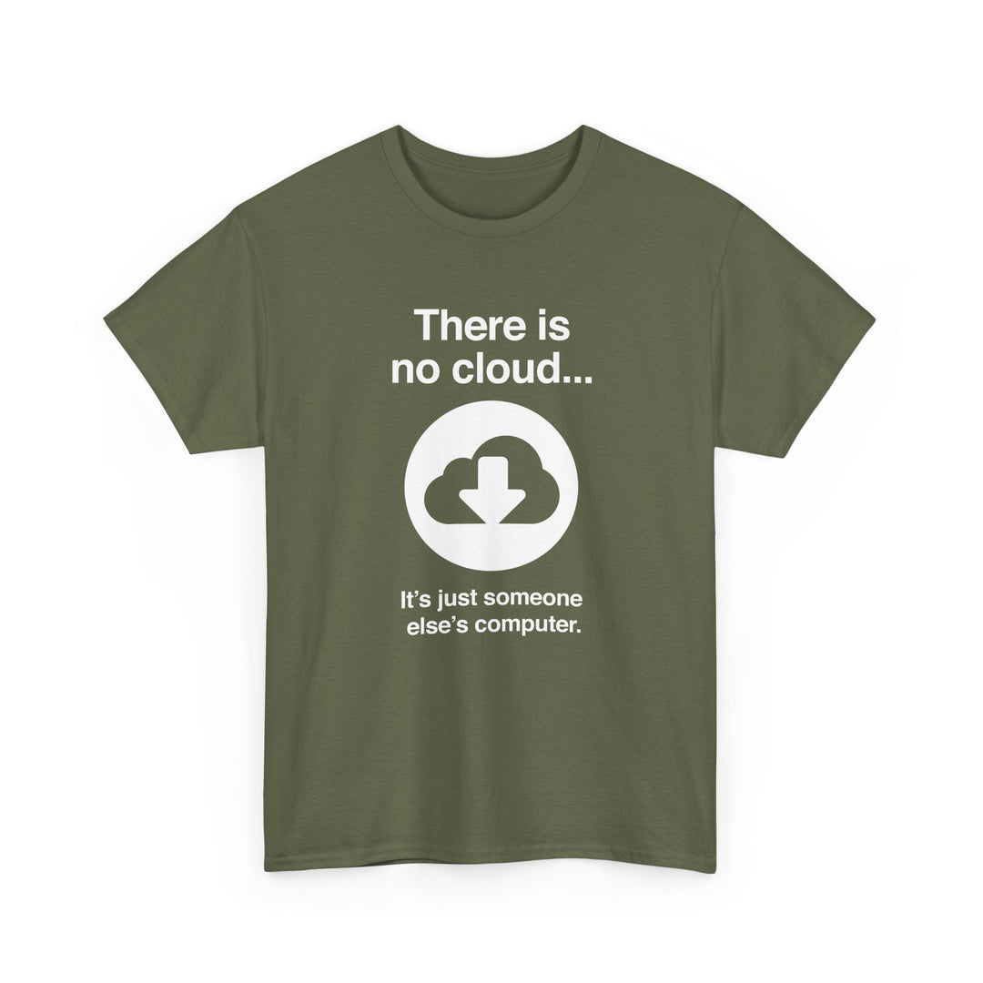 There Is No Cloud Sarcastic Funny Computer Nerd - Regular Unisex Crewneck T-Shirt