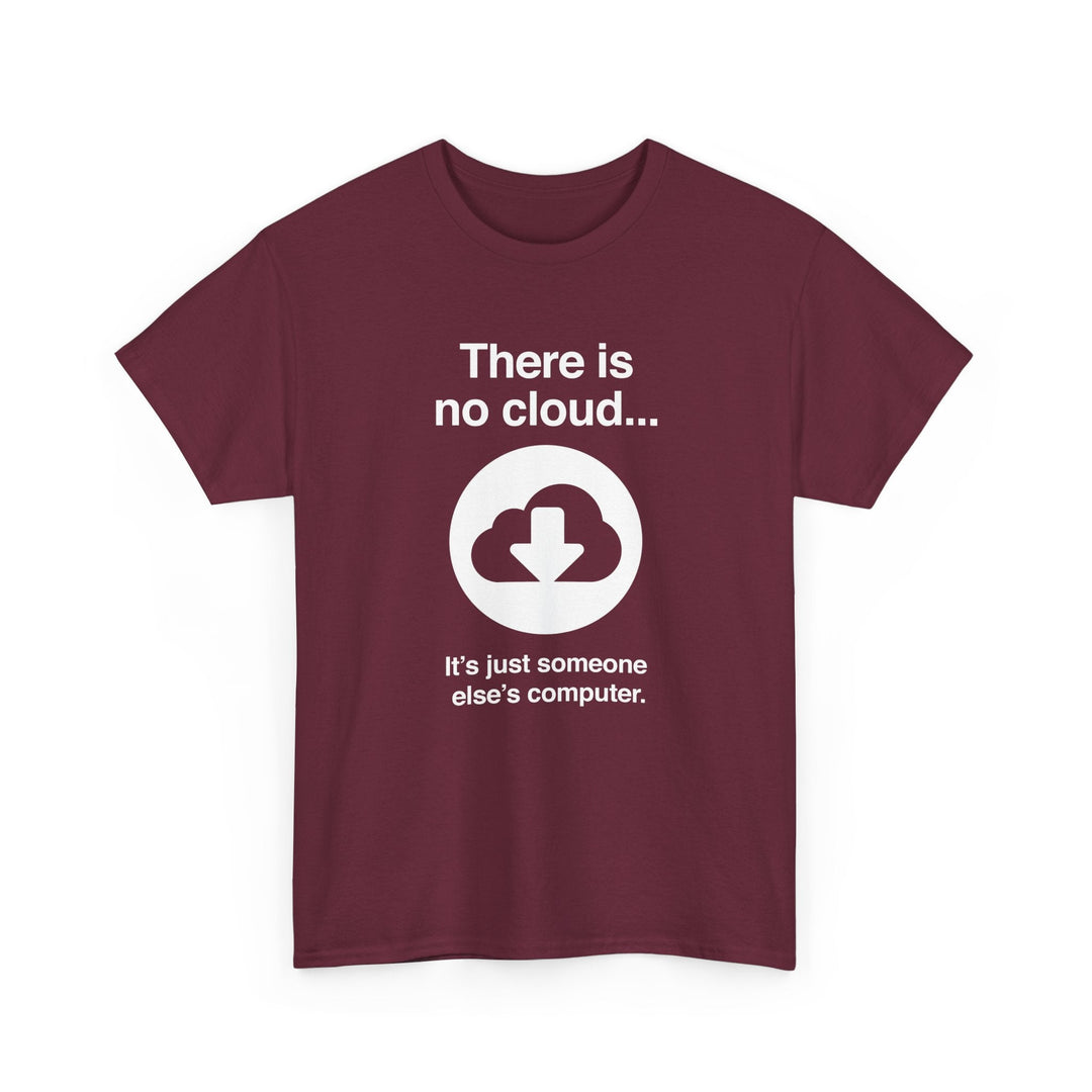 There Is No Cloud Sarcastic Funny Computer Nerd - Regular Unisex Crewneck T-Shirt