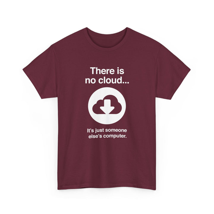 There Is No Cloud Sarcastic Funny Computer Nerd - Regular Unisex Crewneck T-Shirt