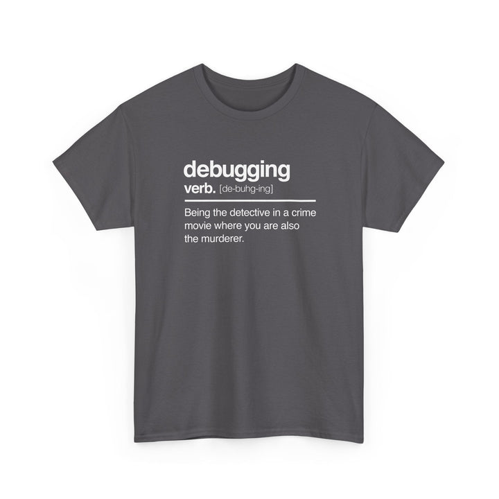 Debugging Verb - Nerd Shirt - It Shirt -  Unisex Regular Crewneck T-Shirt