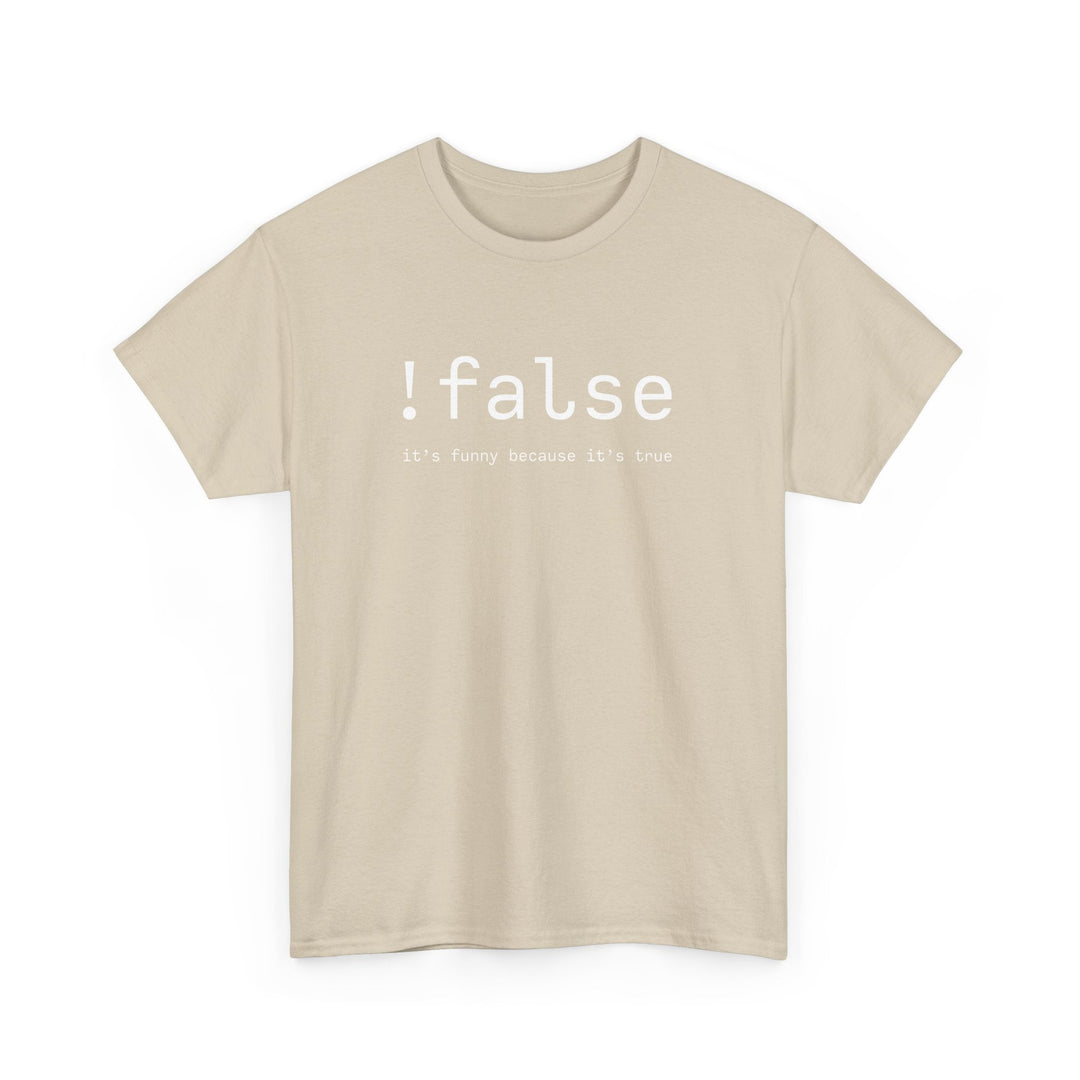 False Its Funny Because Its True - Nerd Shirt - It Shirt -  Unisex Regular Crewneck T-Shirt