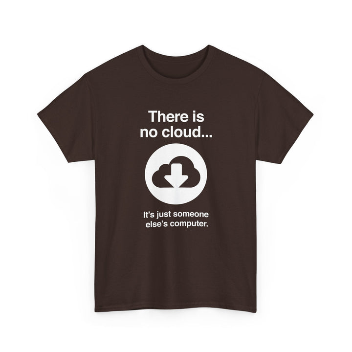 There Is No Cloud Sarcastic Funny Computer Nerd - Regular Unisex Crewneck T-Shirt