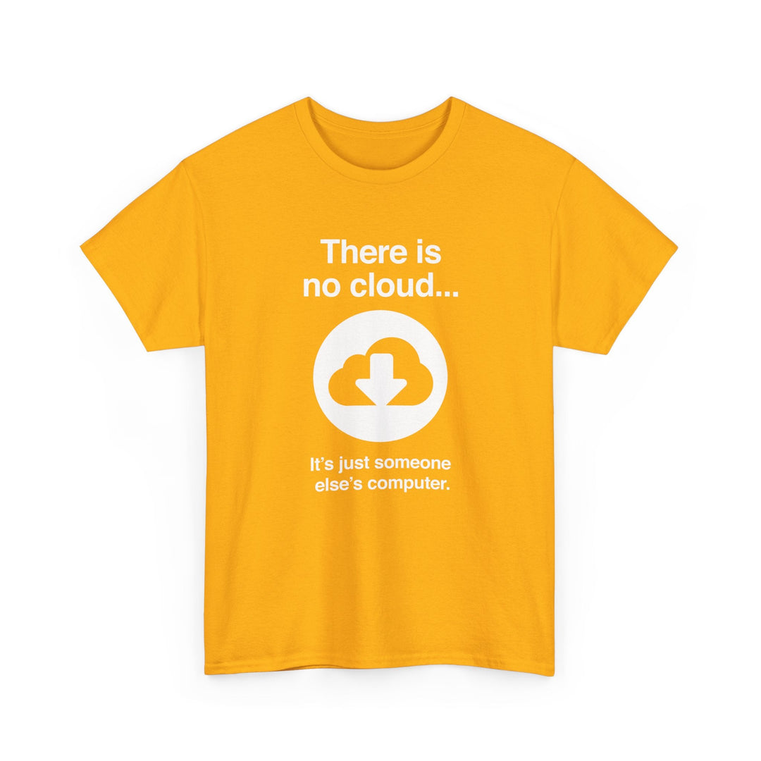 There Is No Cloud Sarcastic Funny Computer Nerd - Regular Unisex Crewneck T-Shirt