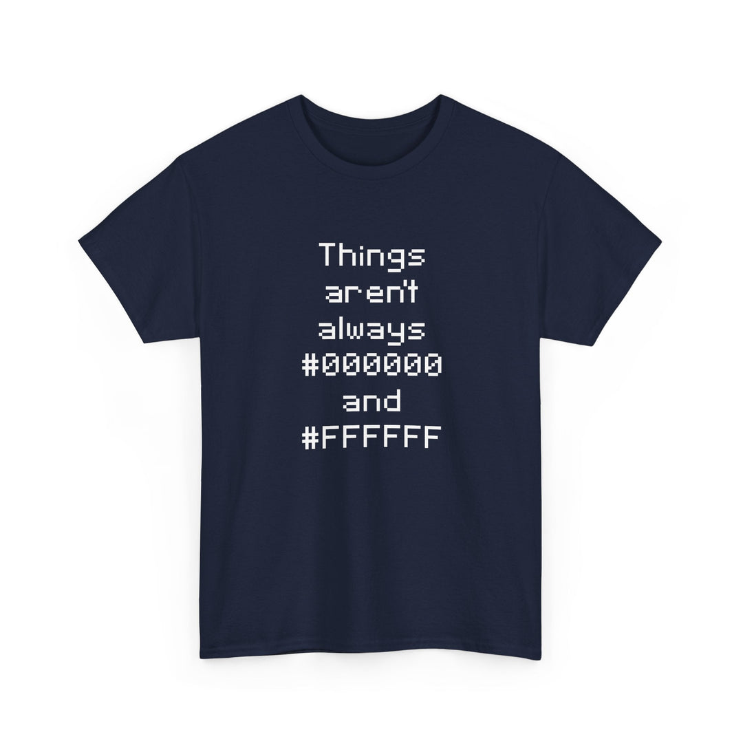 Things Aren't Always Black And White -  Unisex Regular Crewneck T-Shirt