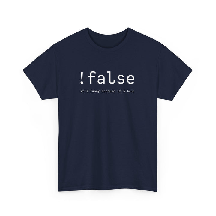 False Its Funny Because Its True - Nerd Shirt - It Shirt -  Unisex Regular Crewneck T-Shirt