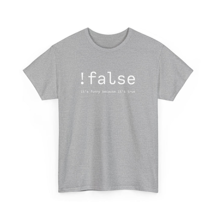 False Its Funny Because Its True - Nerd Shirt - It Shirt -  Unisex Regular Crewneck T-Shirt