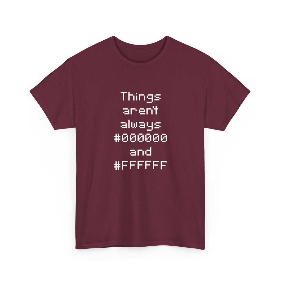 Things Aren't Always Black And White -  Unisex Regular Crewneck T-Shirt