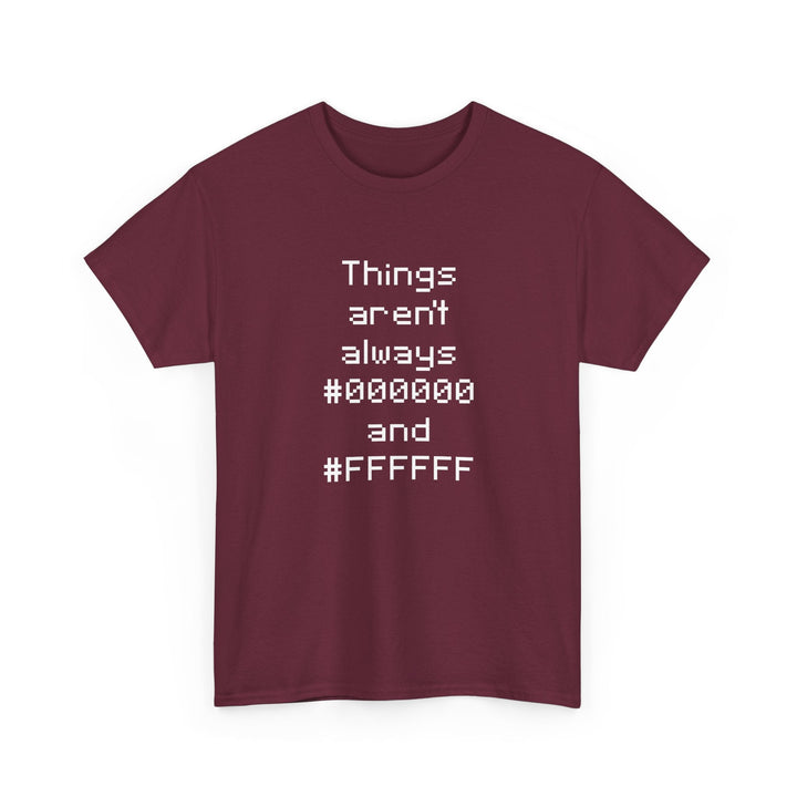 Things Aren't Always Black And White -  Unisex Regular Crewneck T-Shirt