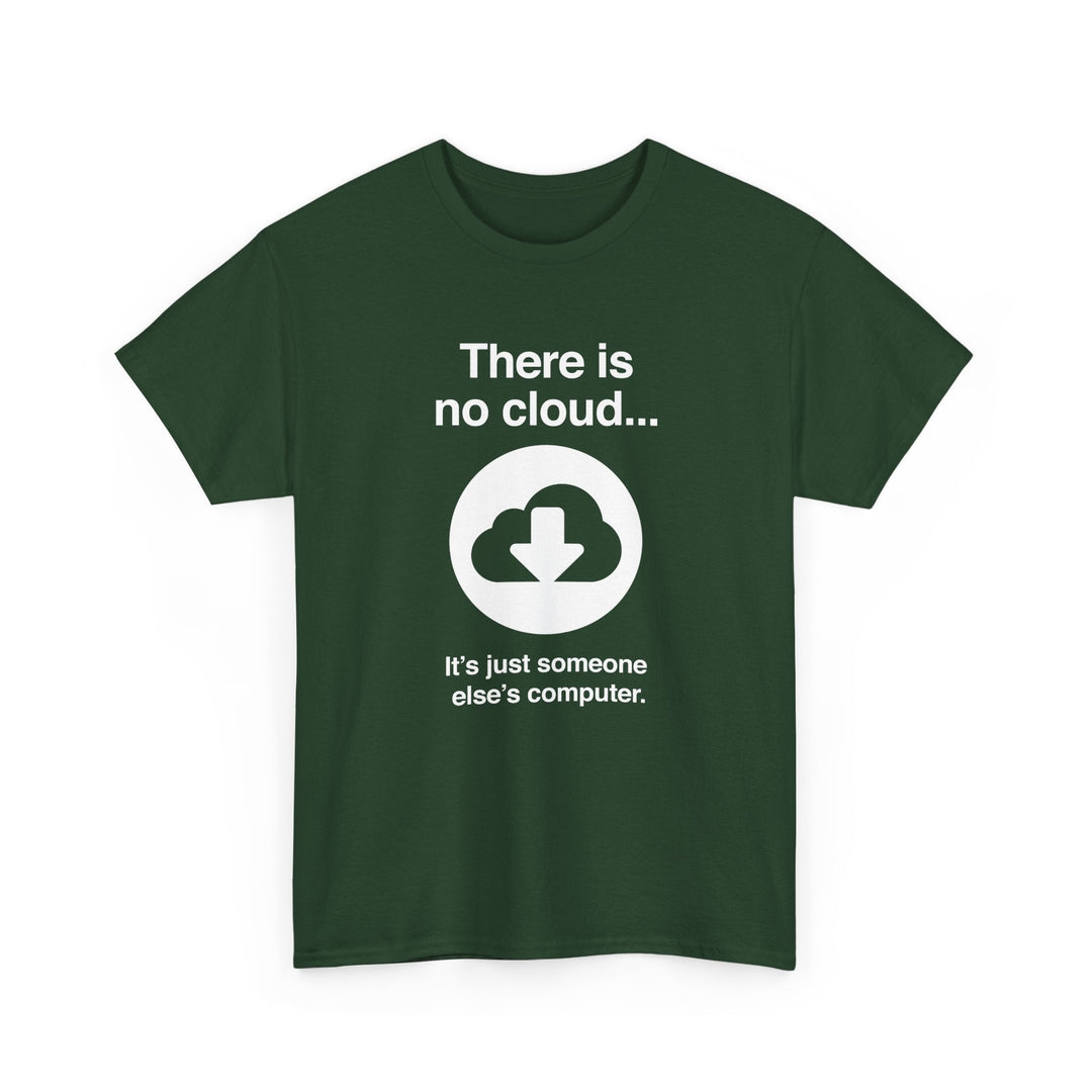 There Is No Cloud Sarcastic Funny Computer Nerd - Regular Unisex Crewneck T-Shirt