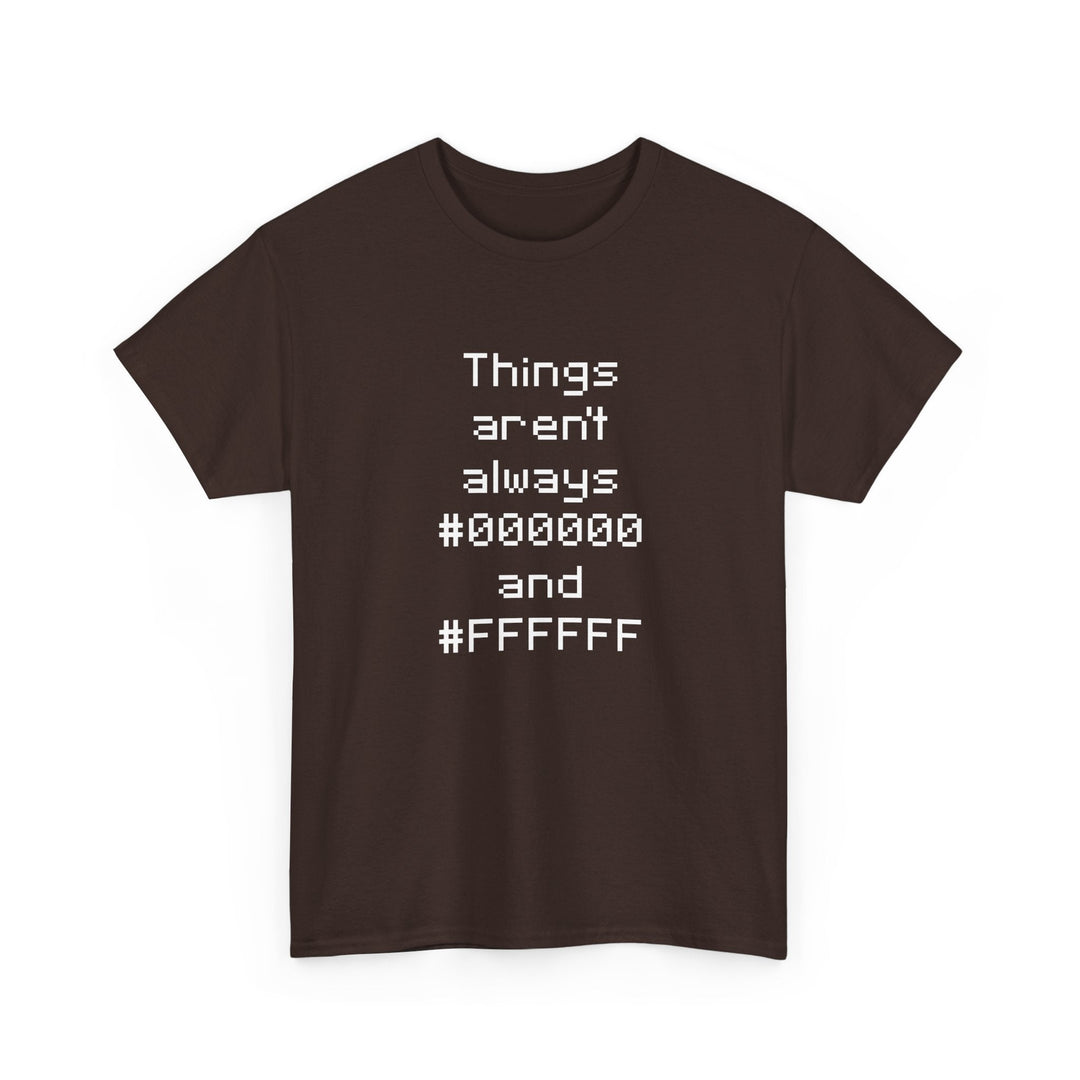 Things Aren't Always Black And White -  Unisex Regular Crewneck T-Shirt