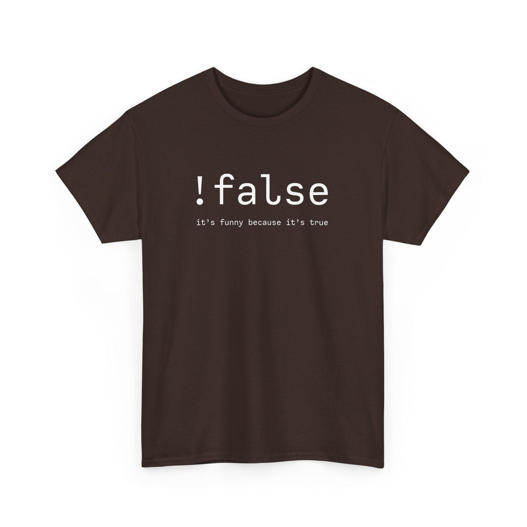 False Its Funny Because Its True - Nerd Shirt - It Shirt -  Unisex Regular Crewneck T-Shirt
