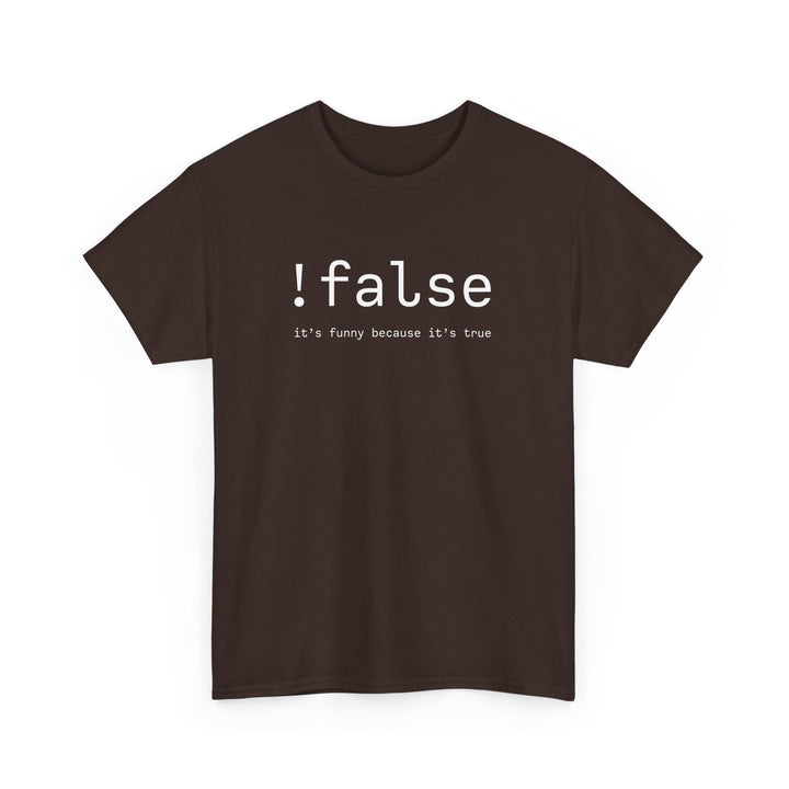 False Its Funny Because Its True - Nerd Shirt - It Shirt -  Unisex Regular Crewneck T-Shirt