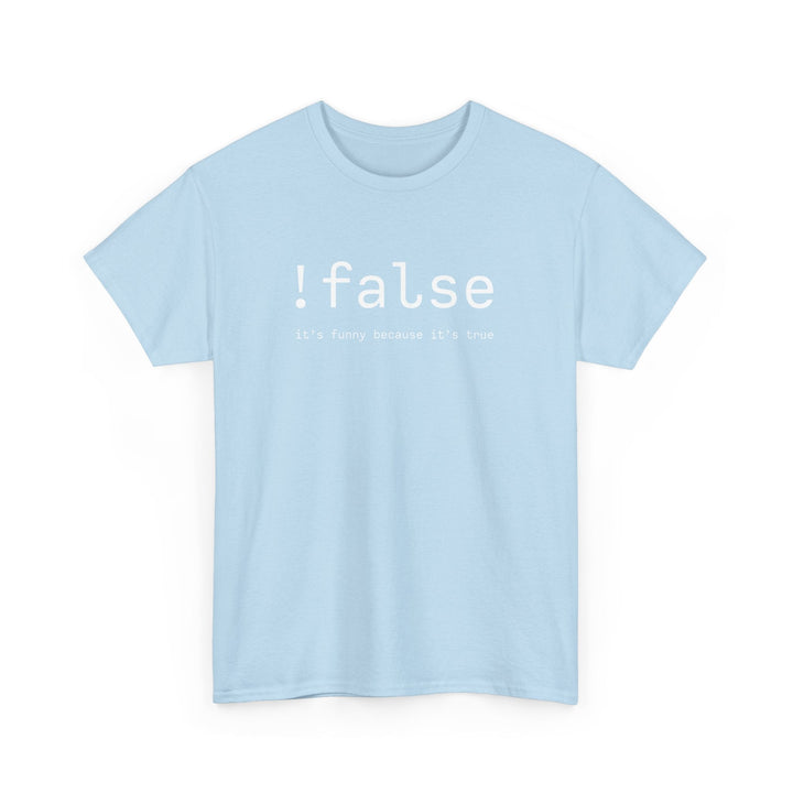 False Its Funny Because Its True - Nerd Shirt - It Shirt -  Unisex Regular Crewneck T-Shirt