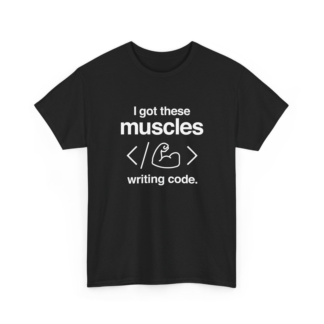 I Got These Muscles Writing Code - Coder - Regular Unisex Crewneck T-Shirt