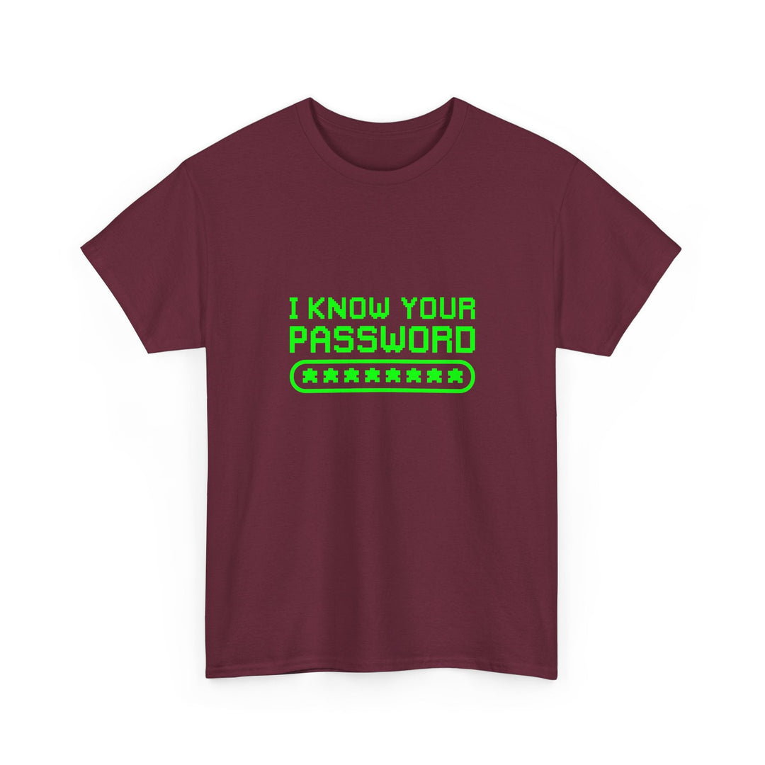 I Know Your Password Funny Hacker - Nerd Shirt -  Unisex Regular Crewneck T-Shirt
