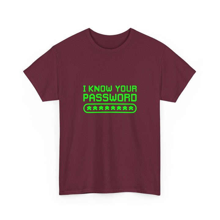 I Know Your Password Funny Hacker - Nerd Shirt -  Unisex Regular Crewneck T-Shirt