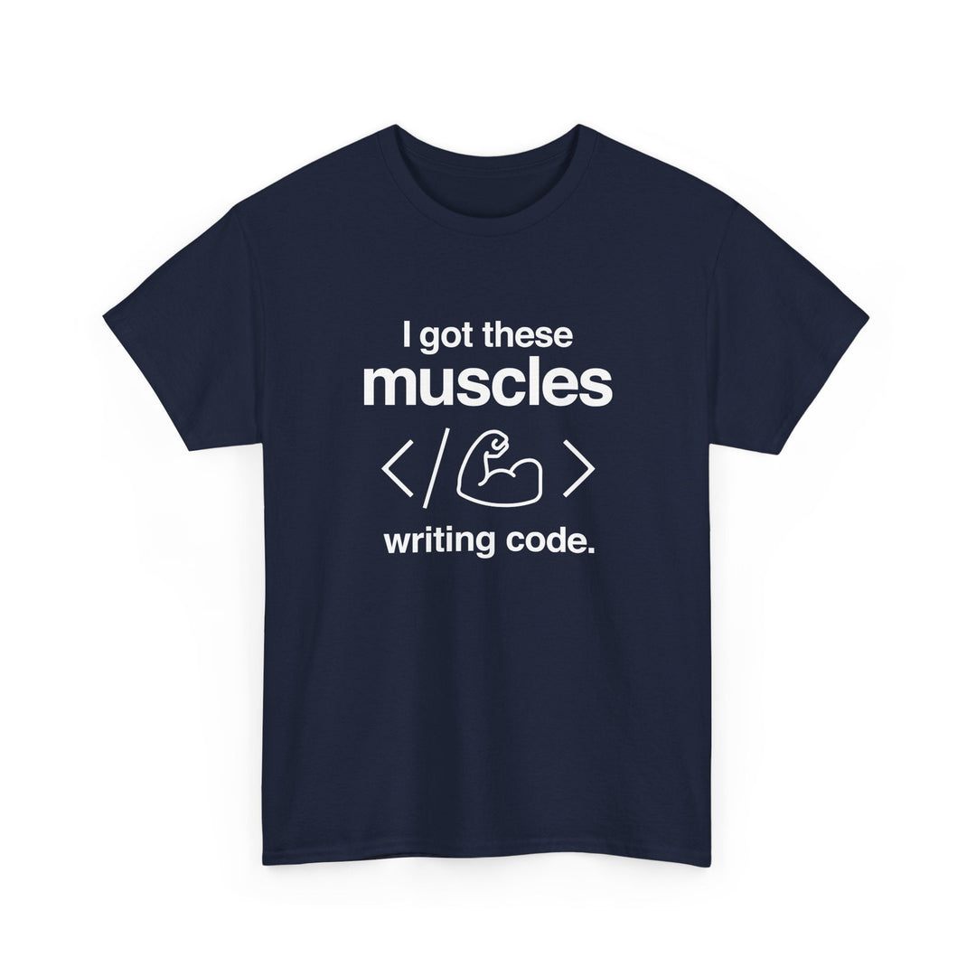 I Got These Muscles Writing Code - Coder - Regular Unisex Crewneck T-Shirt