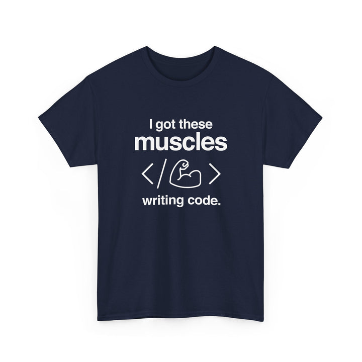 I Got These Muscles Writing Code - Coder - Regular Unisex Crewneck T-Shirt
