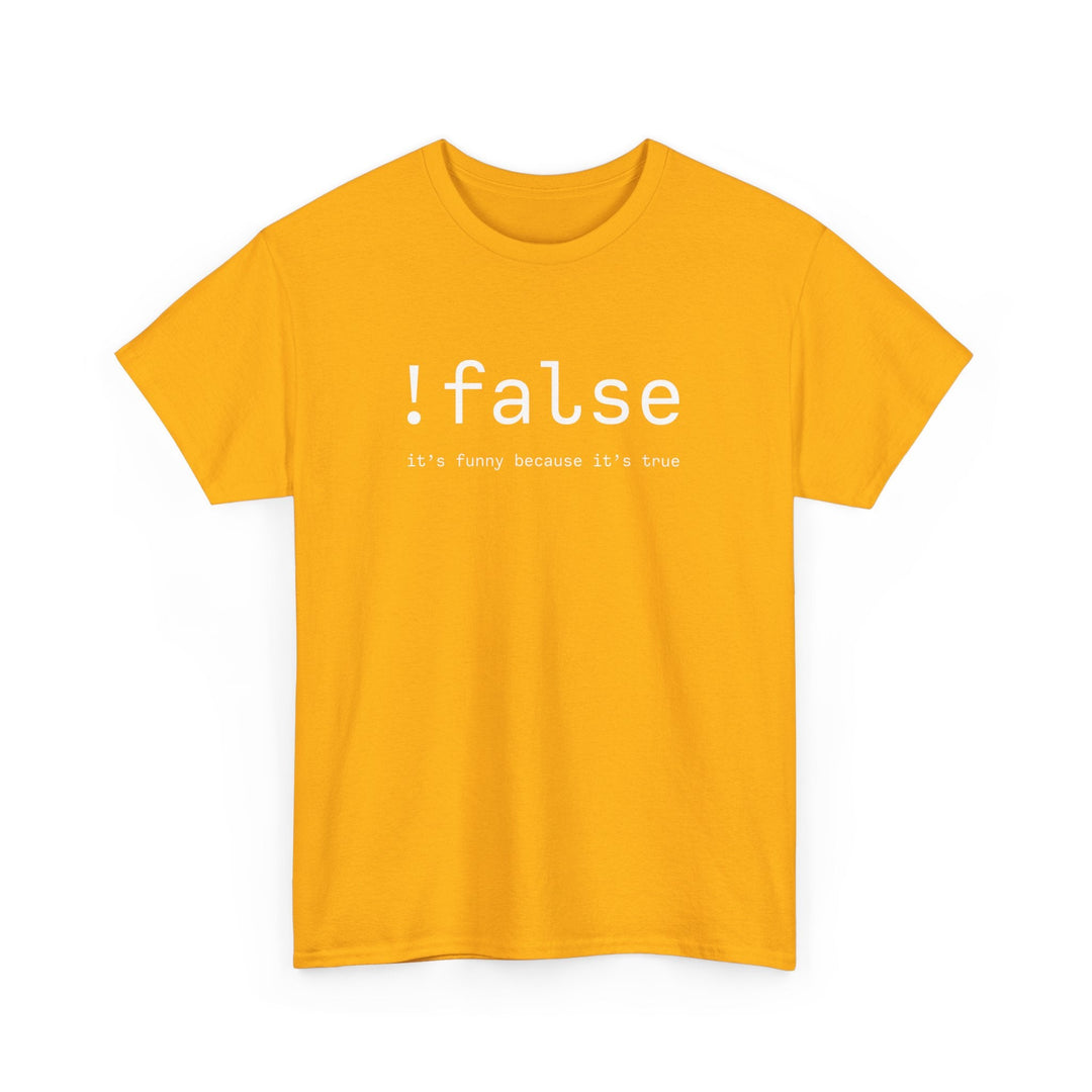 False Its Funny Because Its True - Nerd Shirt - It Shirt -  Unisex Regular Crewneck T-Shirt
