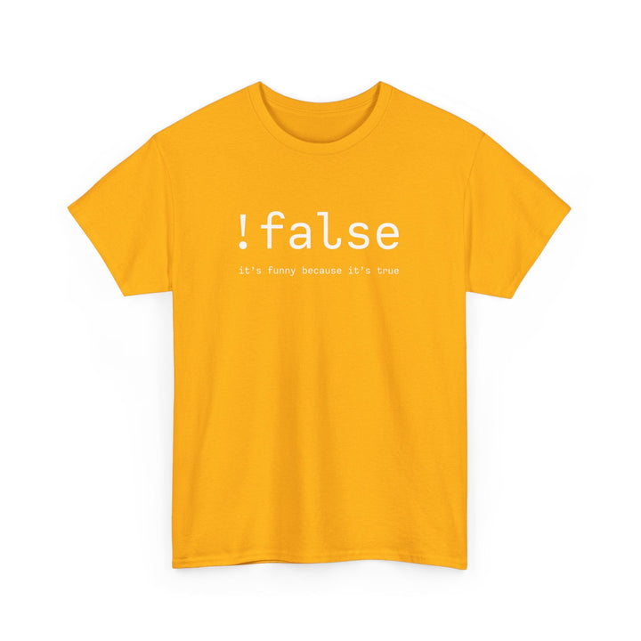 False Its Funny Because Its True - Nerd Shirt - It Shirt -  Unisex Regular Crewneck T-Shirt