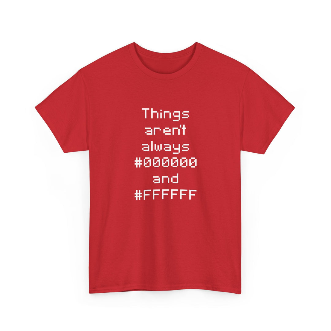 Things Aren't Always Black And White -  Unisex Regular Crewneck T-Shirt