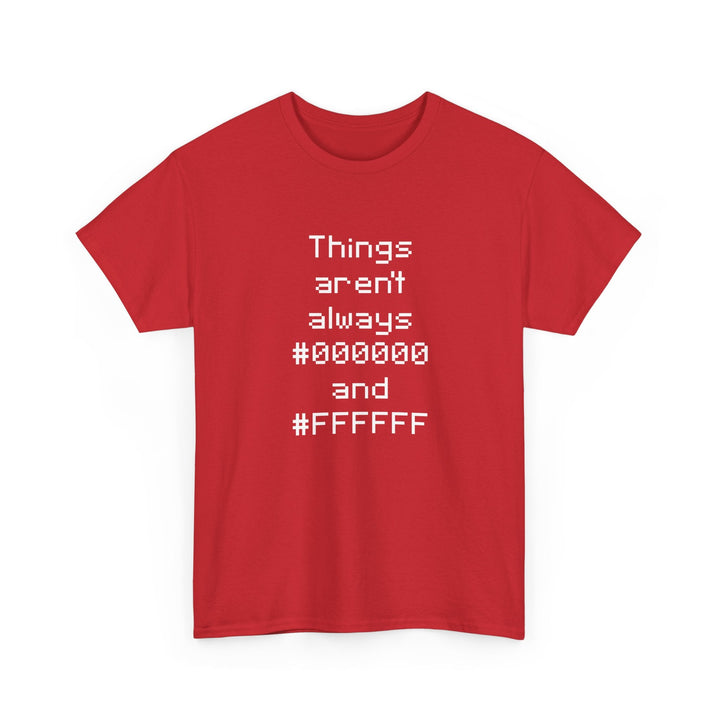 Things Aren't Always Black And White -  Unisex Regular Crewneck T-Shirt