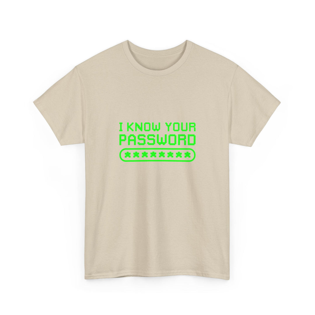 I Know Your Password Funny Hacker - Nerd Shirt -  Unisex Regular Crewneck T-Shirt