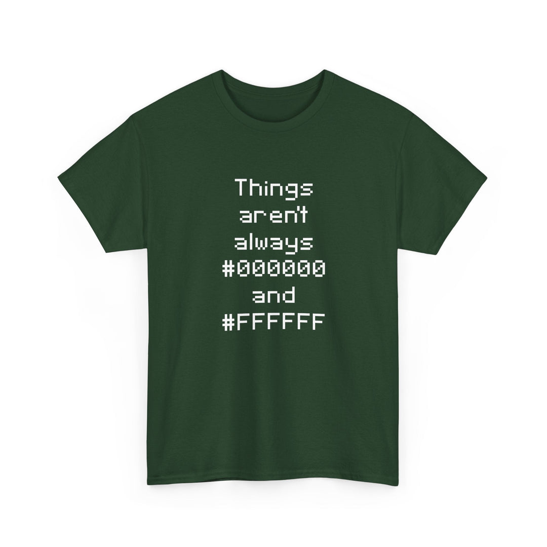 Things Aren't Always Black And White -  Unisex Regular Crewneck T-Shirt