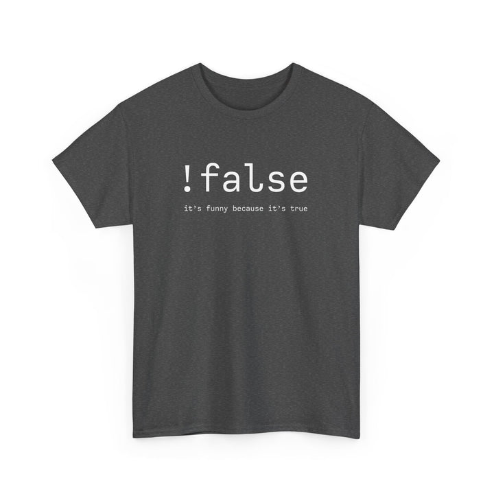 False Its Funny Because Its True - Nerd Shirt - It Shirt -  Unisex Regular Crewneck T-Shirt