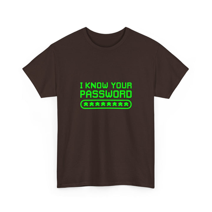 I Know Your Password Funny Hacker - Nerd Shirt -  Unisex Regular Crewneck T-Shirt