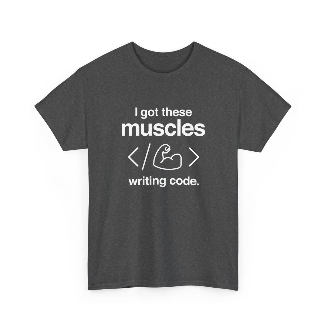 I Got These Muscles Writing Code - Coder - Regular Unisex Crewneck T-Shirt