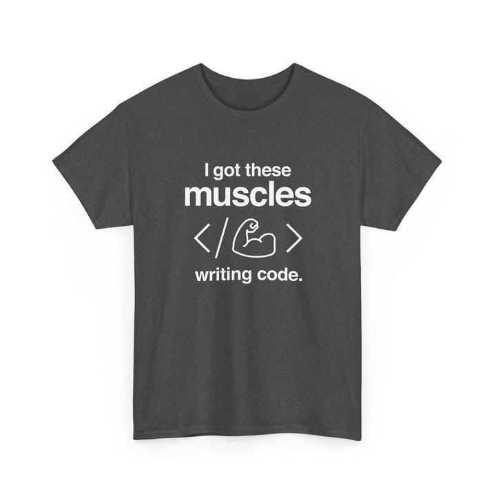 I Got These Muscles Writing Code - Coder - Regular Unisex Crewneck T-Shirt