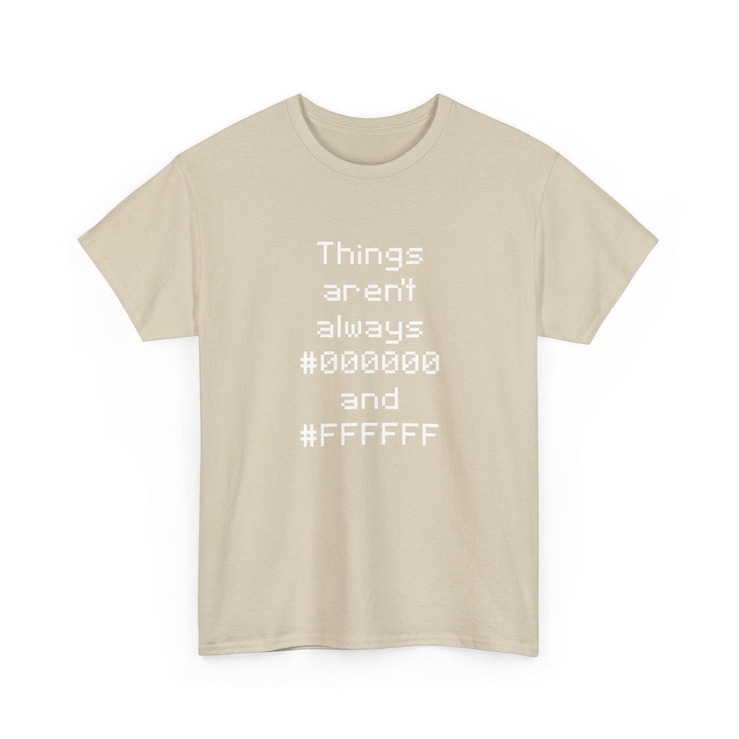 Things Aren't Always Black And White -  Unisex Regular Crewneck T-Shirt