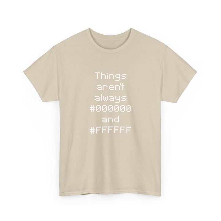 Things Aren't Always Black And White -  Unisex Regular Crewneck T-Shirt