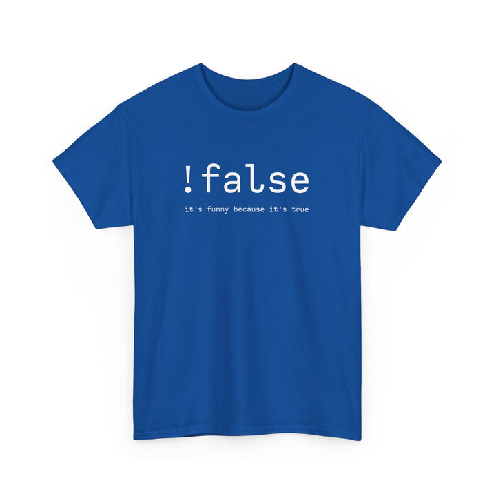False Its Funny Because Its True - Nerd Shirt - It Shirt -  Unisex Regular Crewneck T-Shirt