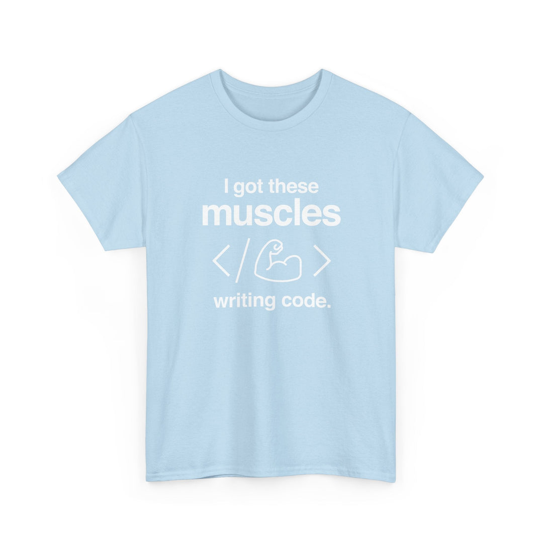 I Got These Muscles Writing Code - Coder - Regular Unisex Crewneck T-Shirt