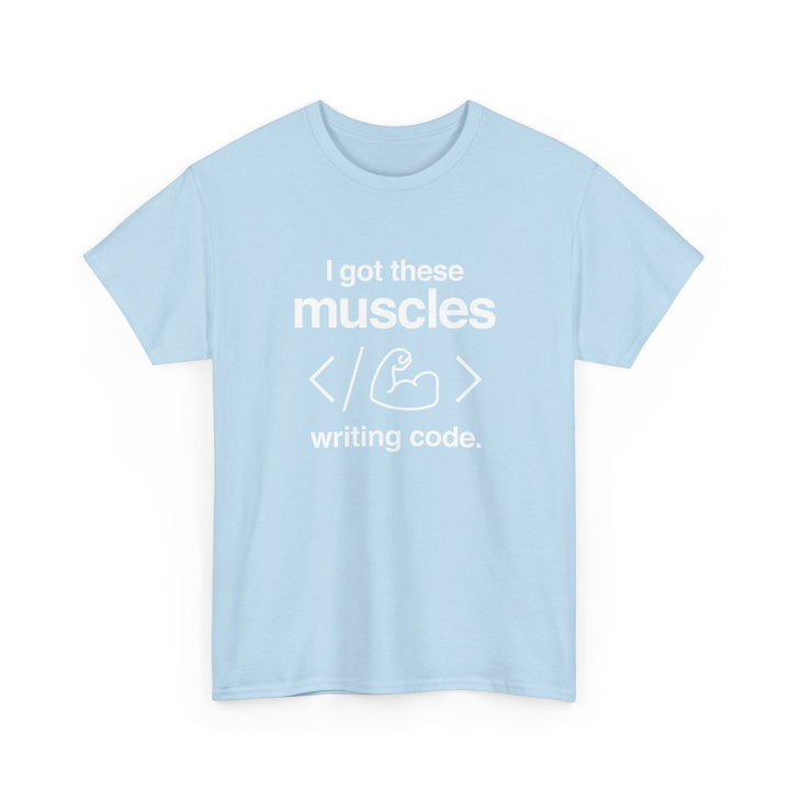 I Got These Muscles Writing Code - Coder - Regular Unisex Crewneck T-Shirt
