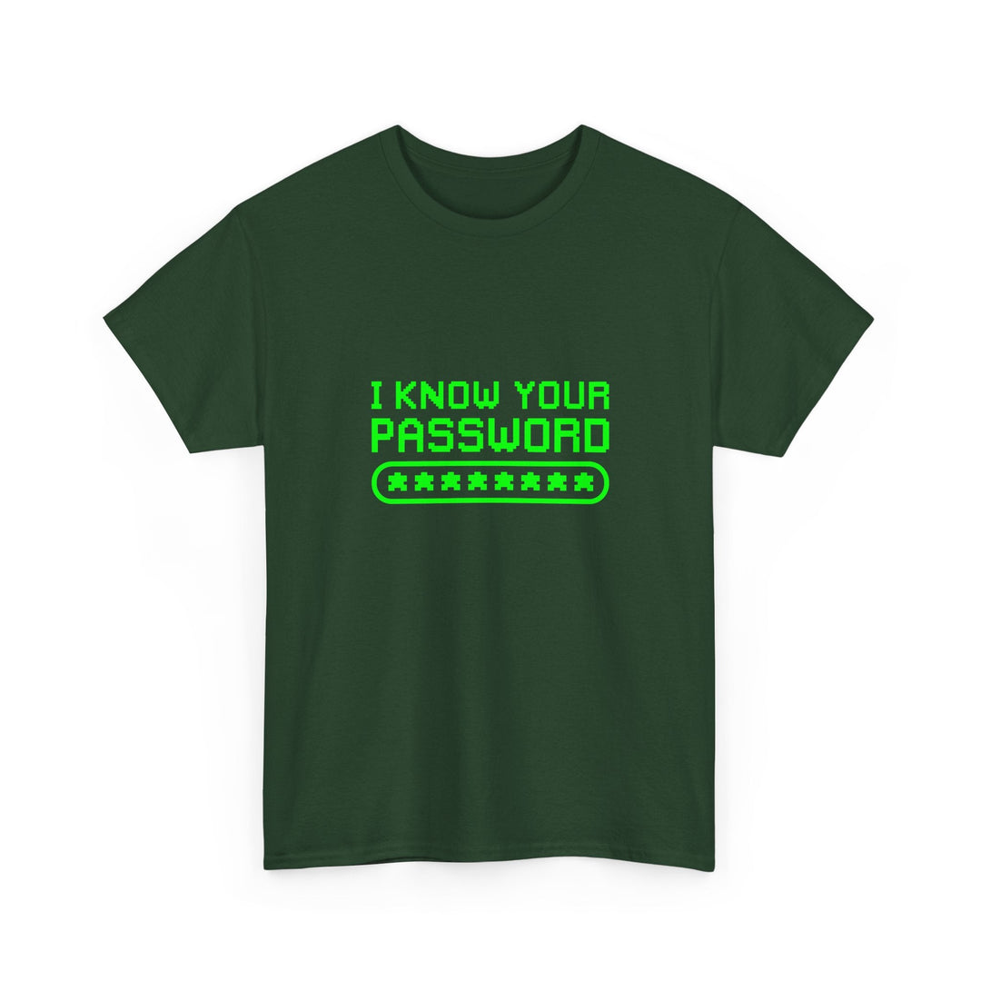 I Know Your Password Funny Hacker - Nerd Shirt -  Unisex Regular Crewneck T-Shirt