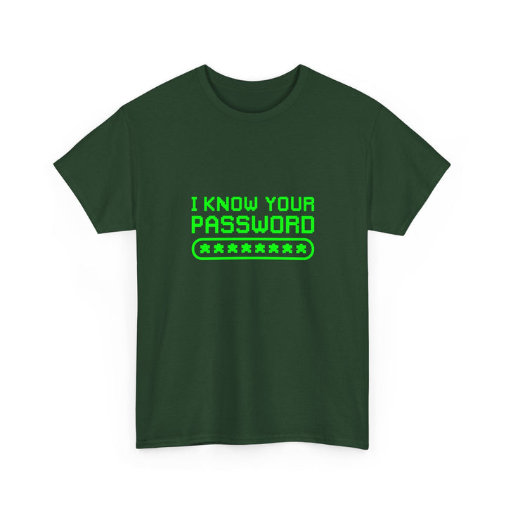 I Know Your Password Funny Hacker - Nerd Shirt -  Unisex Regular Crewneck T-Shirt