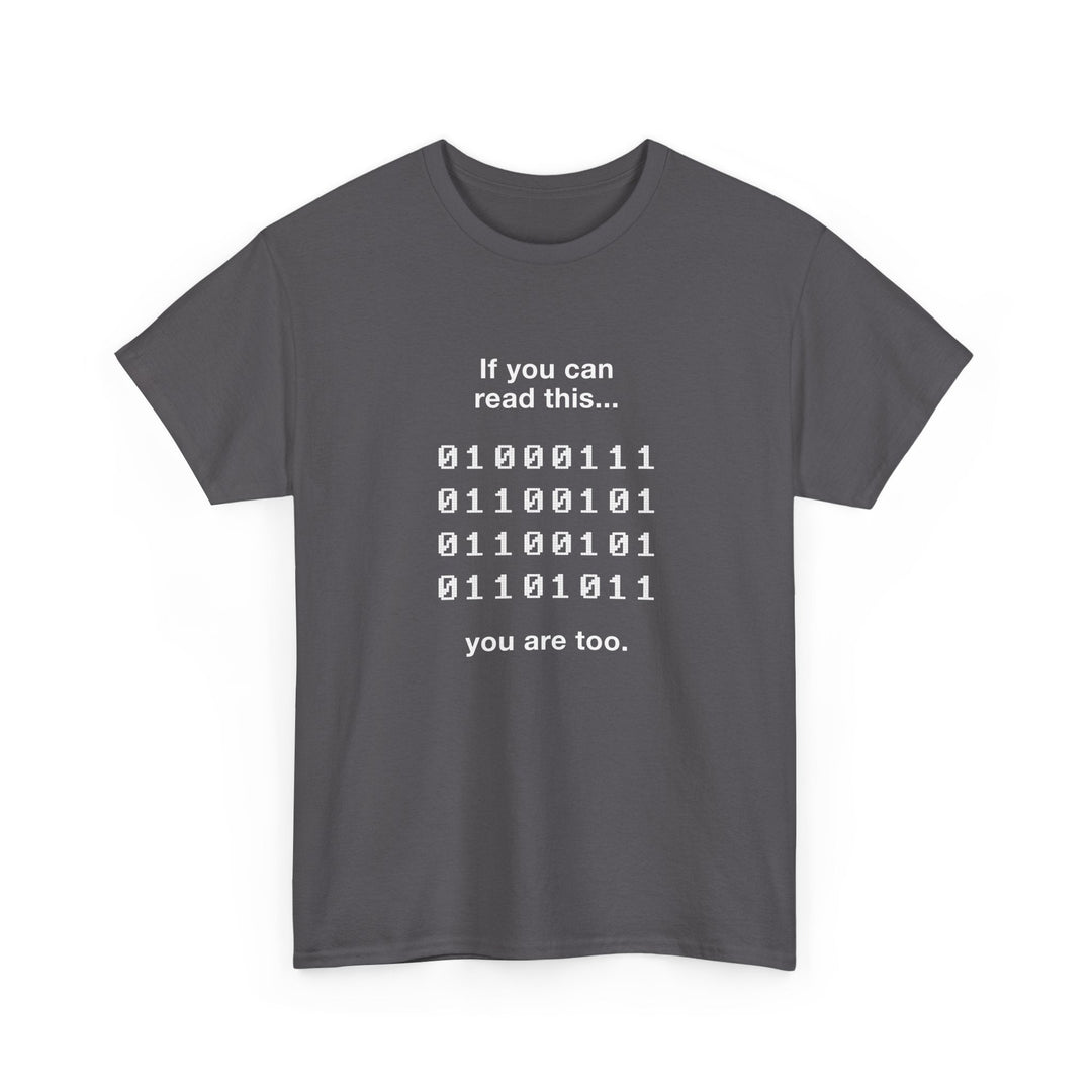 If You Can Read This You Are Too - Nerd Shirt -  Unisex Regular Crewneck T-Shirt
